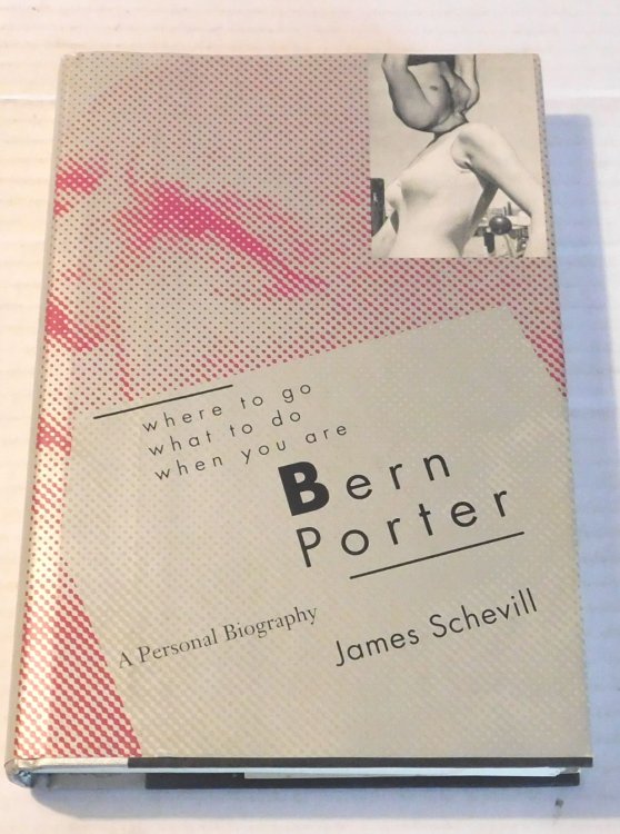 Image for WHERE TO GO : WHAT TO DO : WHEN YOU ARE BERN PORTER: A Personal Biography. WHERE TO GO : WHAT TO DO : WHEN YOU ARE BERN PORTER: A Personal Biography.