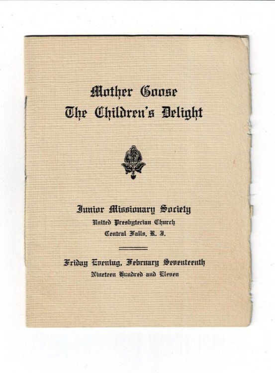 Image for MOTHER GOOSE : THE CHILDREN'S DELIGHT. Junior Missionary Society, United Presbyterian Church, Central Falls, R.I., Friday Evening, February Seventeenth Nineteen Hundred and Eleven. MOTHER GOOSE : THE CHILDREN'S DELIGHT. Junior Missionary Society, United Presbyterian Church, Central Falls, R.I., Friday Evening, February Seventeenth Nineteen Hundred and Eleven.