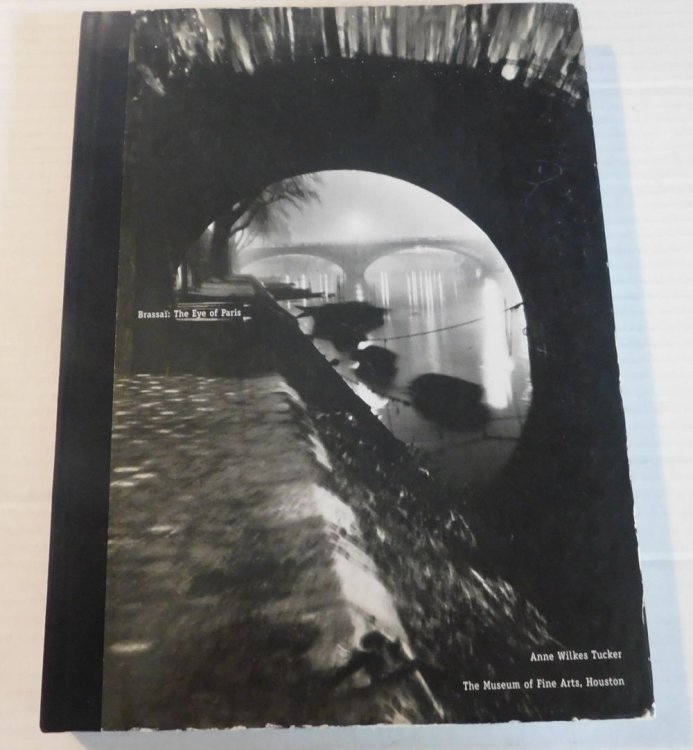 Image for BRASSAI: THE EYE OF PARIS by Anne Wilkes Tucker with Richard Howard and Avis Berman. BRASSAI: THE EYE OF PARIS by Anne Wilkes Tucker with Richard Howard and Avis Berman.