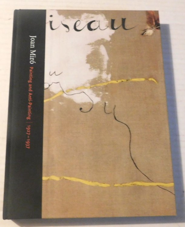 Image for JOAN MIRO: PAINTING AND ANTI-PAINTING / 1927-1937. JOAN MIRO: PAINTING AND ANTI-PAINTING / 1927-1937.