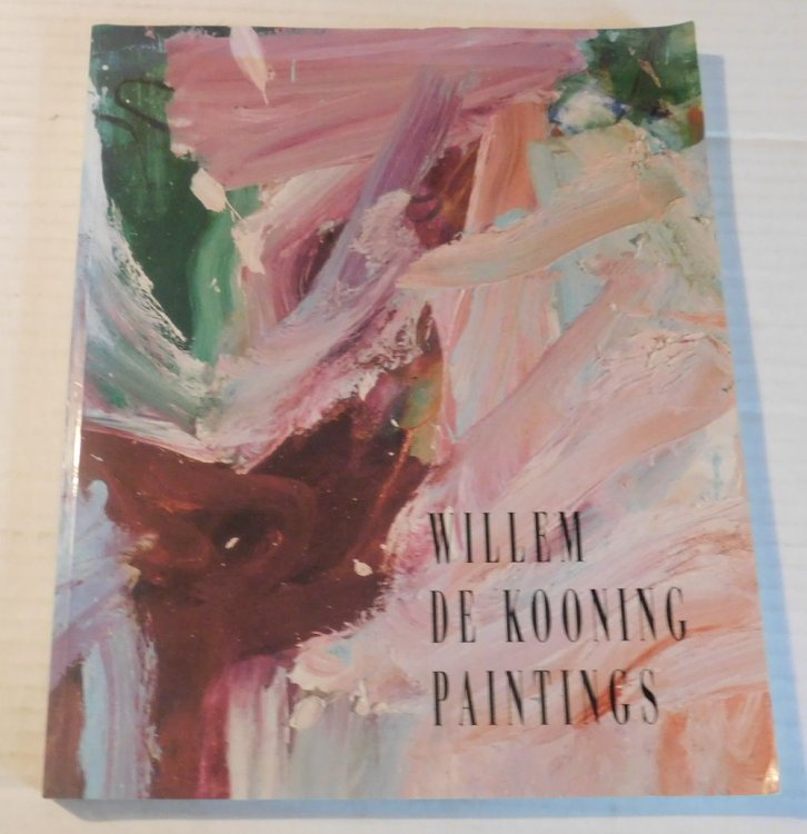 Image for WILLEM DE KOONING PAINTINGS. Essays by David Sylvester, Richard Schiff. Catalogue by Marla Prather. WILLEM DE KOONING PAINTINGS. Essays by David Sylvester, Richard Schiff. Catalogue by Marla Prather.