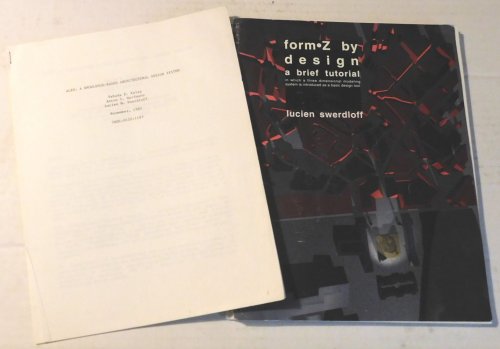 ALEX: A KNOWLEDGE-BASED ARCHITECTURAL SYSTEM by Yehuda E. Kalay; Anton C. Harfmann, Lucien M. Swerdloff. November, 1985. [Together with]: FORM*Z BY DESIGN; a brief tutorial in which a three dimensional modeling system is introduced as a basic design tool. By Lucien Swerdloff. (2 volumes).