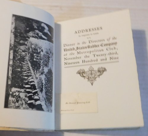 Image for ADDRESSES IN RESPONSE TO TOASTS AT A DINNER TO THE DIRECTORS OF THE UNITED STATES RUBBER COMPANY at the Metropolitan Club, November the Twenty-third, Nineteen Hundred and Nine. ADDRESSES IN RESPONSE TO TOASTS AT A DINNER TO THE DIRECTORS OF THE UNITED STATES RUBBER COMPANY at the Metropolitan Club, November the Twenty-third, Nineteen Hundred and Nine.