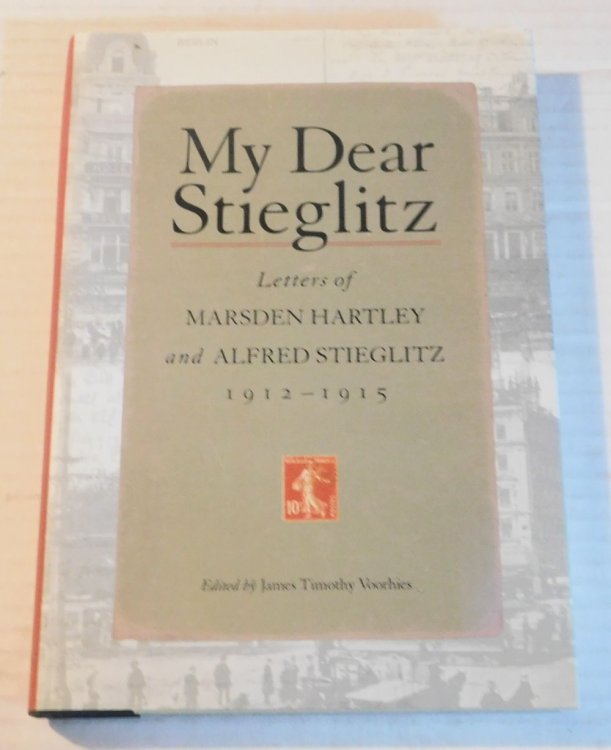 Image for MY DEAR STIEGLITZ. Letters of Marsden Hartley and Alfred Stieglitz, 1912 - 1915. MY DEAR STIEGLITZ. Letters of Marsden Hartley and Alfred Stieglitz, 1912 - 1915.
