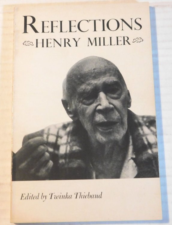 Image for REFLECTIONS HENRY MILLER. Edited by Twinka Thiebaud. REFLECTIONS HENRY MILLER. Edited by Twinka Thiebaud.