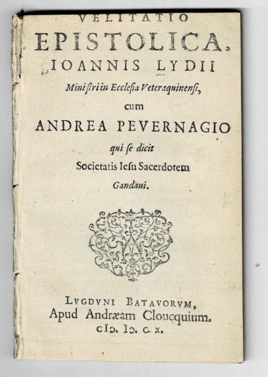 Image for VELITATIO EPISTOLICA IOANNIS LYDII MINISTRI ECCLESIA VETERAQUINENSI, CUM ANDREA PEVERNAGIO QUI SE DICIT SOCIETATIS JESU SACERDOTEM GANDAUI. VELITATIO EPISTOLICA IOANNIS LYDII MINISTRI ECCLESIA VETERAQUINENSI, CUM ANDREA PEVERNAGIO QUI SE DICIT SOCIETATIS JESU SACERDOTEM GANDAUI.