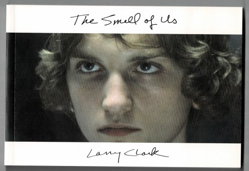 Image for THE SMELL OF US. Together with the limited edition poster SIGNED by LARRY CLARK. THE SMELL OF US. Together with the limited edition poster SIGNED by LARRY CLARK.