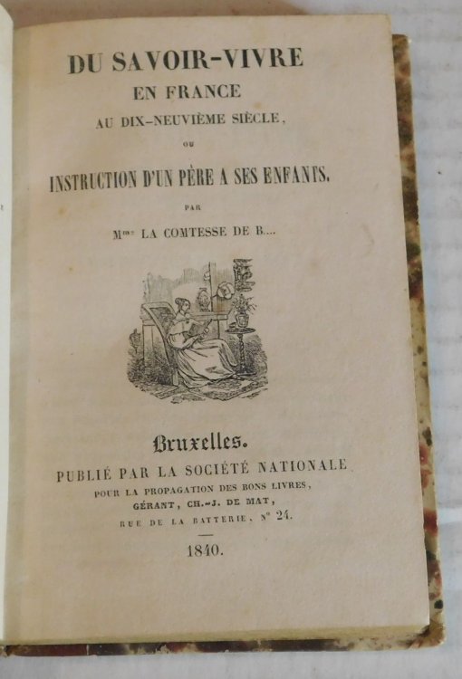 Image for DU SAVOIR-VIVRE EN FRANCE AU DIX-NEUVIEME SIECLE, OU INSTRUCTION D'UN PERE A SES ENFANTS, par Mme La Comtesse de B. DU SAVOIR-VIVRE EN FRANCE AU DIX-NEUVIEME SIECLE, OU INSTRUCTION D'UN PERE A SES ENFANTS, par Mme La Comtesse de B.