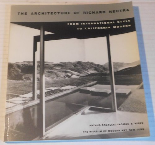 Image for THE ARCHITECTURE OF RICHARD NEUTRA: FROM INTERNATIONAL STYLE TO CALIFORNIA MODERN. THE ARCHITECTURE OF RICHARD NEUTRA: FROM INTERNATIONAL STYLE TO CALIFORNIA MODERN.