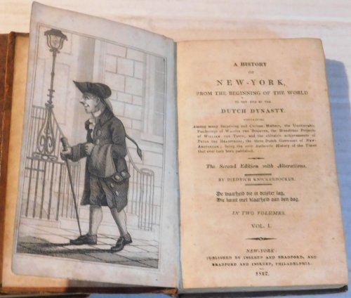 Image for A HISTORY OF NEW-YORK, FROM THE BEGINNING OF THE WORLD TO THE END OF THE DUTCH DYNASTY, Containing Among many Surprising and Curious Matters, the Unutterable Ponderings of Walter the Doubter, the Disastrous Projects of William the Testy, and the chivalric achievements of Peter the Headstrong, the th A HISTORY OF NEW-YORK, FROM THE BEGINNING OF THE WORLD TO THE END OF THE DUTCH DYNASTY, Containing Among many Surprising and Curious Matters, the Unutterable Ponderings of Walter the Doubter, the Disastrous Projects of William the Testy, and the chivalric achievements of Peter the Headstrong, the th