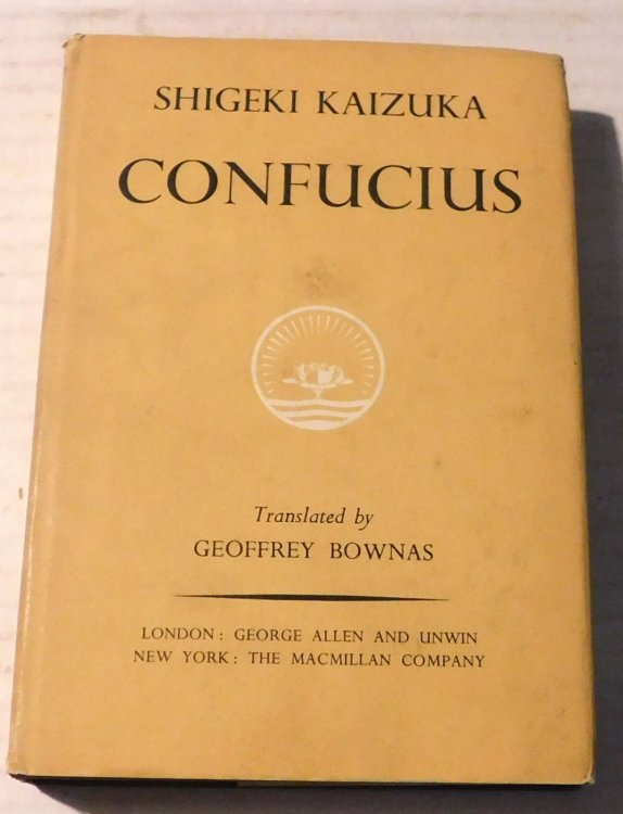 Image for CONFUCIUS. By Shigeki Kaizuka. Translated by Geoffrey Bownas. CONFUCIUS. By Shigeki Kaizuka. Translated by Geoffrey Bownas.