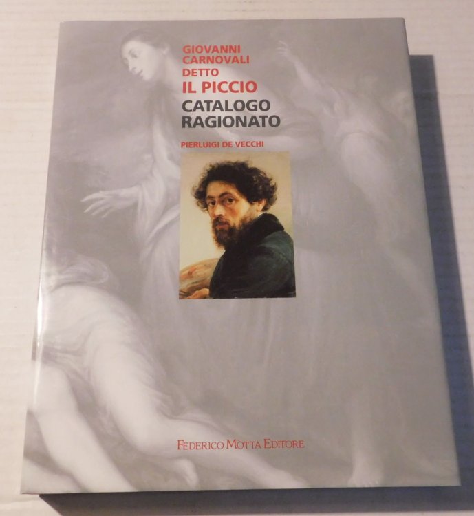 Image for GIOVANNI CARNOVALI DETTO IL PICCIO: CATALOGO RAGIONATO. Schede di Maria Piattto. GIOVANNI CARNOVALI DETTO IL PICCIO: CATALOGO RAGIONATO. Schede di Maria Piattto.