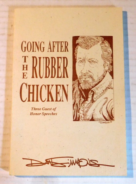 GOING AFTER THE RUBBER CHICKEN. Three Guest of Honor Speeches.[INSCRIBED by DAN SIMMONS WITH A QUOTATION FROM ONE OF HIS BOOKS.]