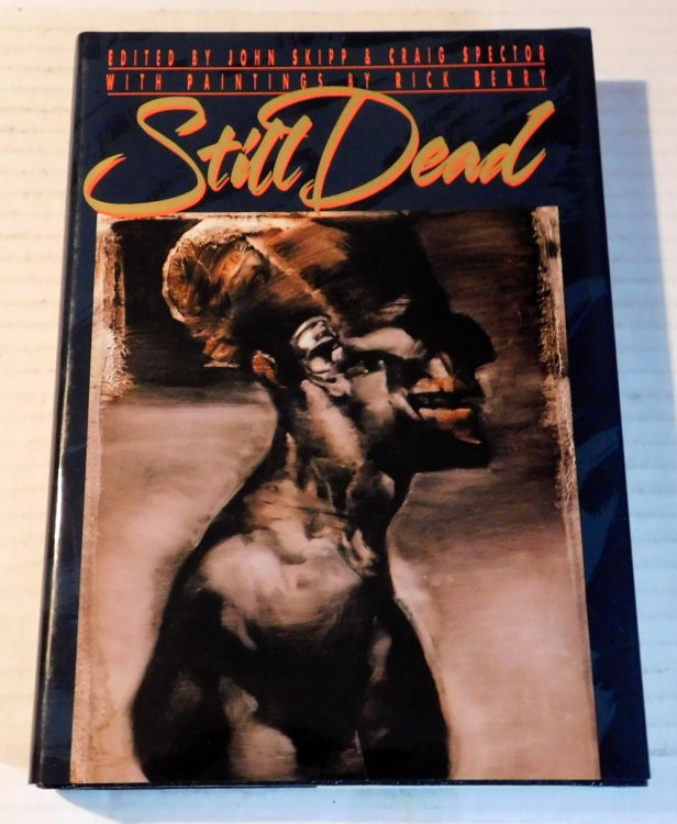 STILL DEAD. [Limited Edition of 500 copies SIGNED BY 21 (of 22) CONTRIBUTORS].