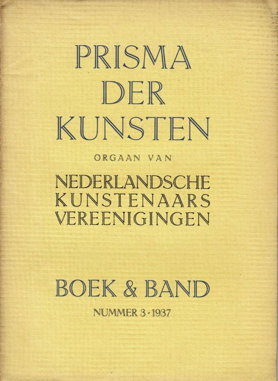 Image for BOEK & BAND. Prisma der Kunsten, orgaan van Nederlandsche Kunstenaars Vereenigingen. No. 3, 1937. (Cover title). BOEK & BAND. Prisma der Kunsten, orgaan van Nederlandsche Kunstenaars Vereenigingen. No. 3, 1937. (Cover title).