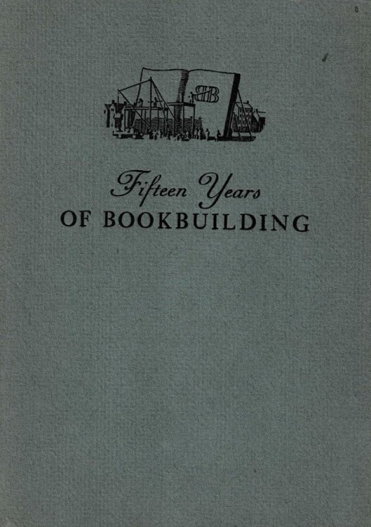 Image for FIFTEEN YEARS OF BOOKBUILDING: The Story of the Bookbuilders of Boston. FIFTEEN YEARS OF BOOKBUILDING: The Story of the Bookbuilders of Boston.