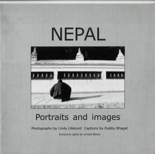 Image for NEPAL; PORTRAITS AND IMAGES. Photographs by Lindy Lillelund. Captions by Dubby Bhagat. (Cover title). NEPAL; PORTRAITS AND IMAGES. Photographs by Lindy Lillelund. Captions by Dubby Bhagat. (Cover title).