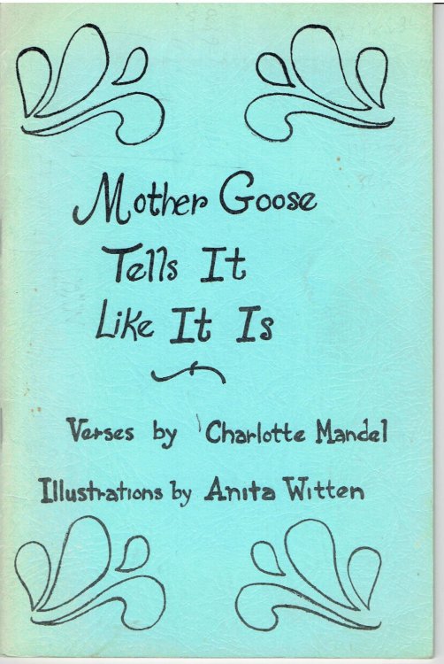 Image for MOTHER GOOSE TELLS IT LIKE IT IS. Verses by Charlotte Mandel. Illustrations by Anita Witten. MOTHER GOOSE TELLS IT LIKE IT IS. Verses by Charlotte Mandel. Illustrations by Anita Witten.