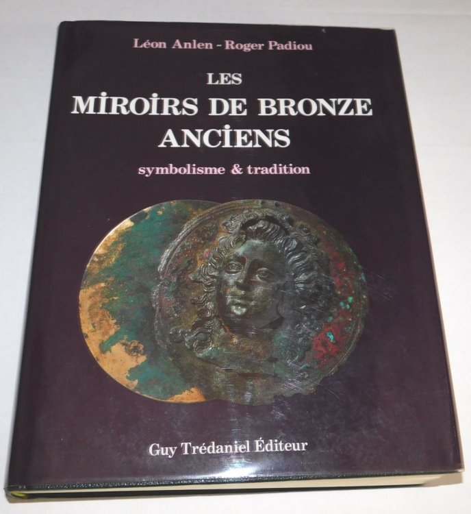 Image for LES MIROIRS DE BRONZE ANCIENS: Symbolisme & tradition. Collection des auteurs et pieces de musees. LES MIROIRS DE BRONZE ANCIENS: Symbolisme & tradition. Collection des auteurs et pieces de musees.