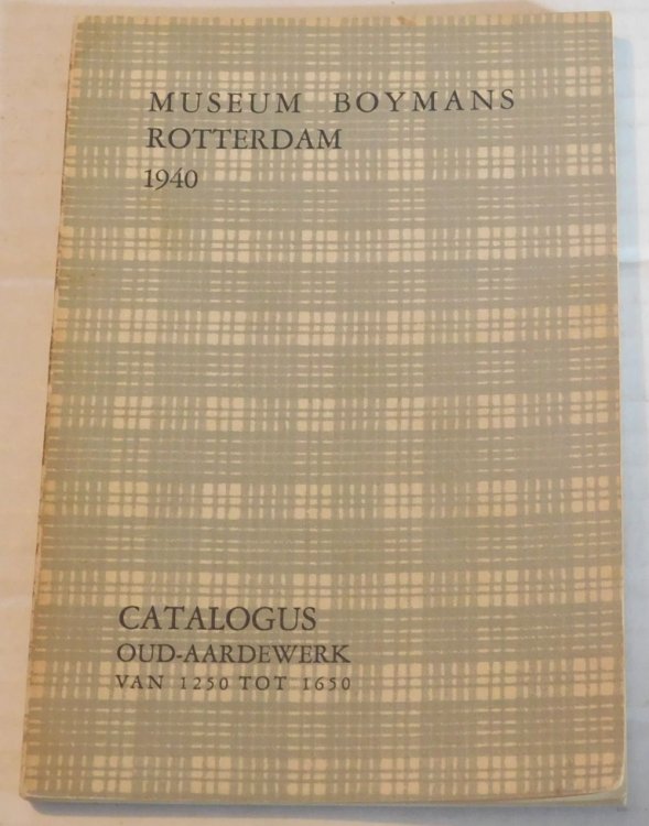 Image for CATALOGUS TENTOONSTELLING VAN OUD-AARDEWERK UIT DE VERZAMELING BASTERT-VAN SCHAARDENBURG. CATALOGUS TENTOONSTELLING VAN OUD-AARDEWERK UIT DE VERZAMELING BASTERT-VAN SCHAARDENBURG.
