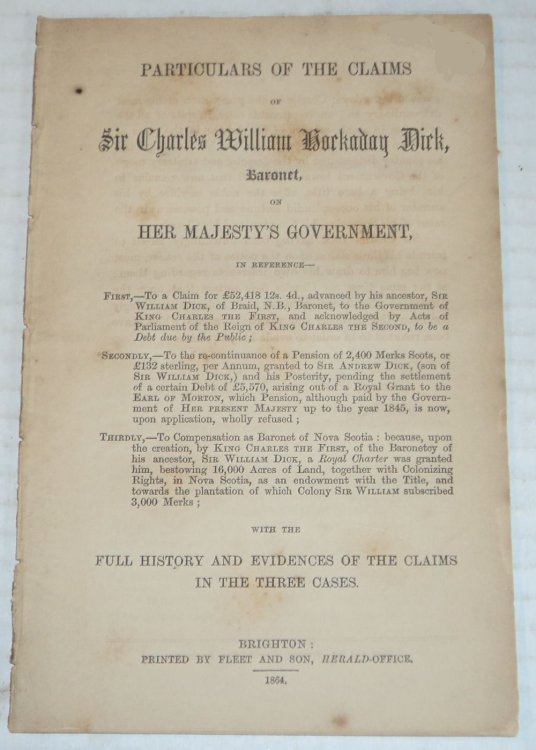 Image for PARTICULARS OF THE CLAIMS OF SIR CHARLES WILLIAM HOCKADAY DICK, BARONET, On Her Majesty's Government.With the Full History and Evidences of the Claims in the Three Cases. PARTICULARS OF THE CLAIMS OF SIR CHARLES WILLIAM HOCKADAY DICK, BARONET, On Her Majesty's Government.With the Full History and Evidences of the Claims in the Three Cases.