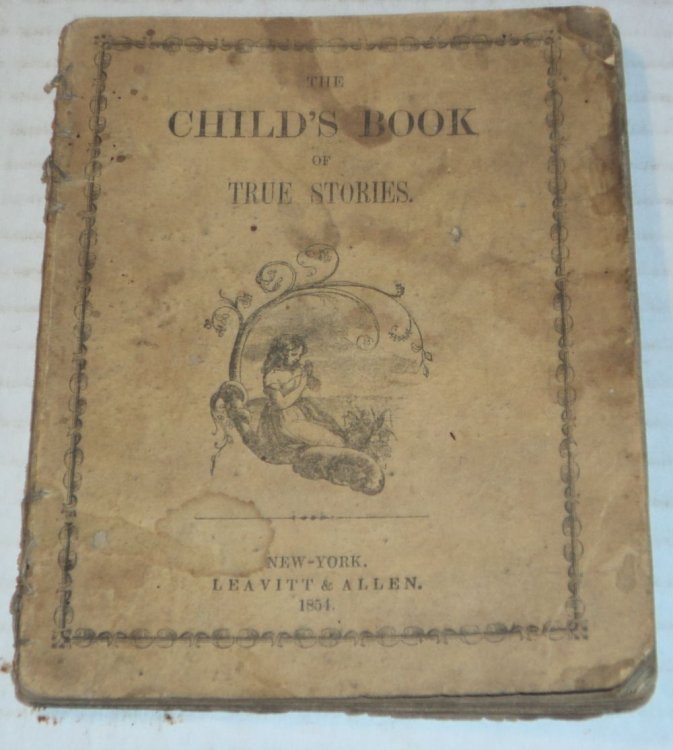 Image for THE CHILD'S BOOK OF TRUE STORIES. THE CHILD'S BOOK OF TRUE STORIES.