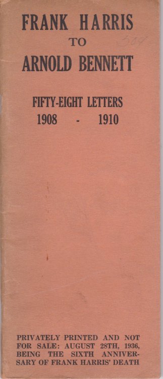 Image for FRANK HARRIS TO ARNOLD BENNETT: Fifty-eight Letters 1909 - 1910. FRANK HARRIS TO ARNOLD BENNETT: Fifty-eight Letters 1909 - 1910.