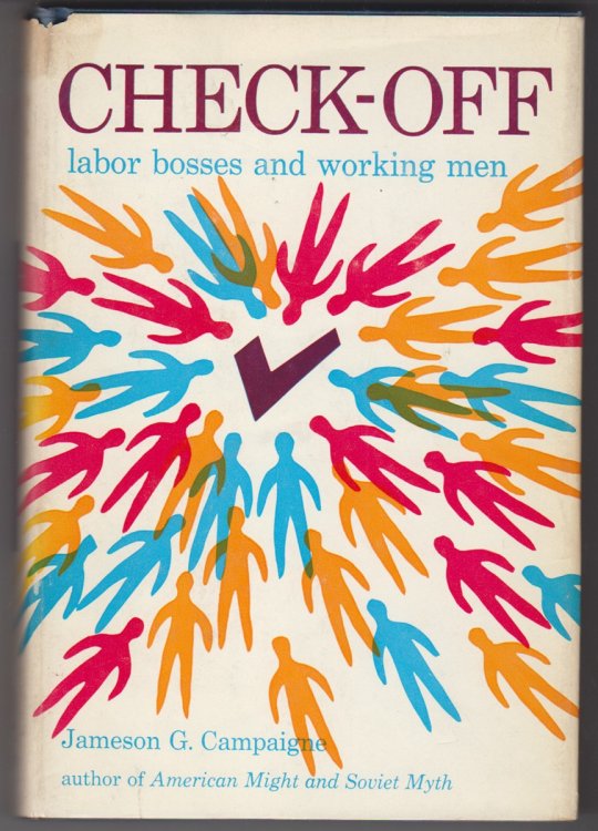 Check-off. Labor Bosses And Working Men