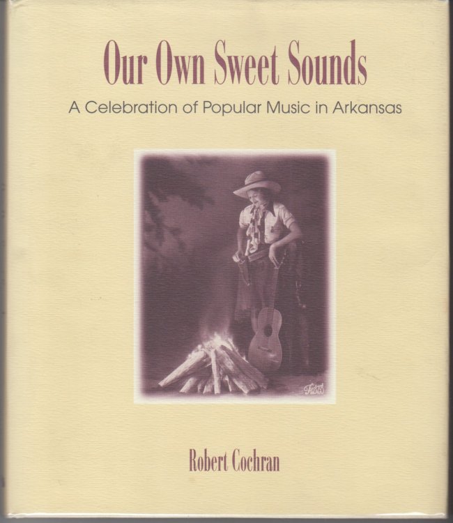 Image for Our Own Sweet Sound. a Celebration of Popular Music in Arkansas Our Own Sweet Sound. a Celebration of Popular Music in Arkansas