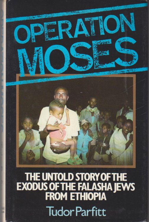 Operation Moses. The Story of the Exodus of the Falasha Jews from Ethiopia