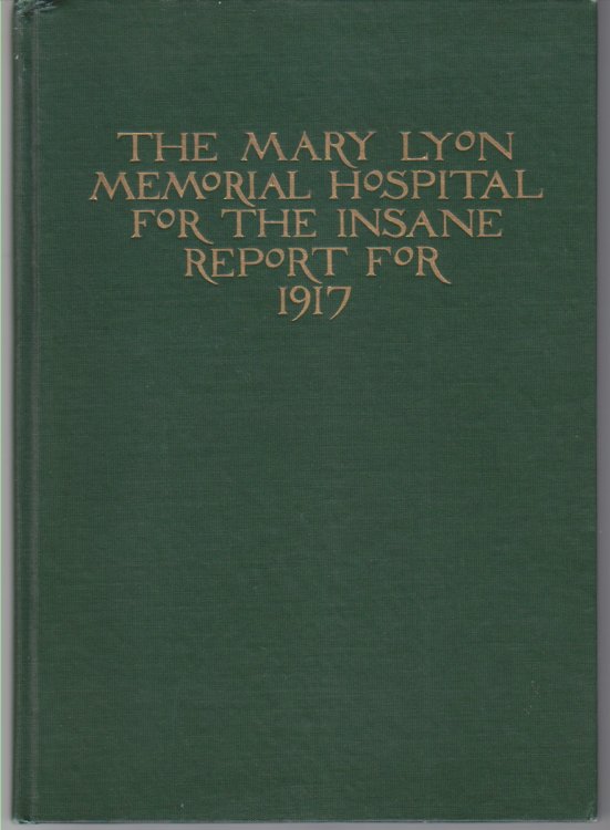 Image for The Mary Lyon Memorial Hospital For The Insane Report For 1917 The Mary Lyon Memorial Hospital For The Insane Report For 1917