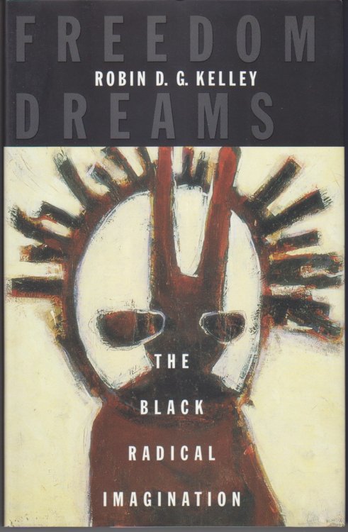 Image for Freedom Dreams. The Black Radical Imagination Freedom Dreams. The Black Radical Imagination