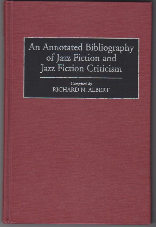 Image for An Annotated Bibliography of Jazz Fiction and Jazz Fiction Criticism An Annotated Bibliography of Jazz Fiction and Jazz Fiction Criticism
