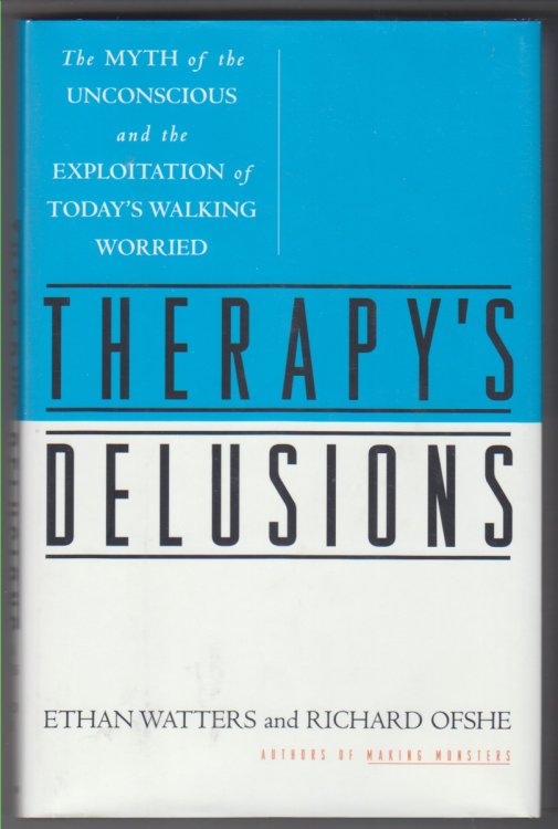 Image for Therapy's Delusions the Myth of the Unconscious and the Exploitation of Today's Walking Worried Therapy's Delusions the Myth of the Unconscious and the Exploitation of Today's Walking Worried