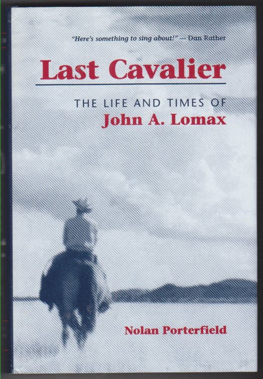 Image for Last Cavalier The Life and Times of John A. Lomax Last Cavalier The Life and Times of John A. Lomax