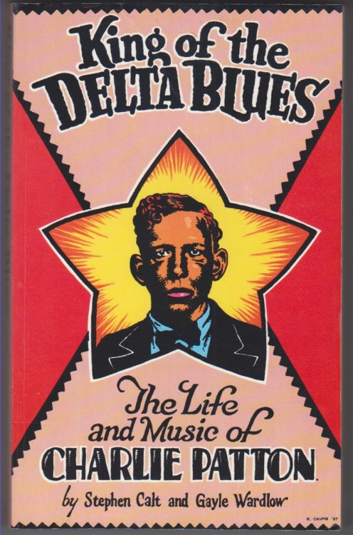Image for King of the Delta Blues. The Life and Music of Charlie Patton King of the Delta Blues. The Life and Music of Charlie Patton