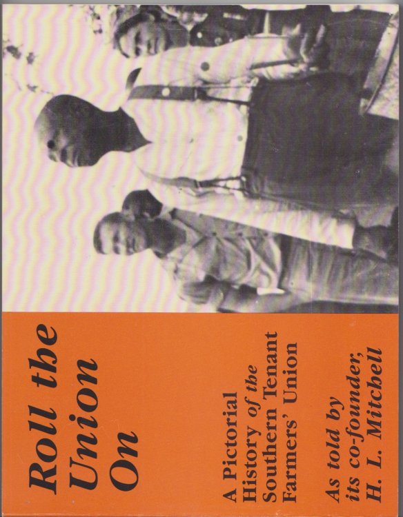 Image for Roll the Union On. A Pictorial History of the Southern Tenant Farmers' Union, as Told by Its Co-Founder, H. L. Mitchell Roll the Union On. A Pictorial History of the Southern Tenant Farmers' Union, as Told by Its Co-Founder, H. L. Mitchell