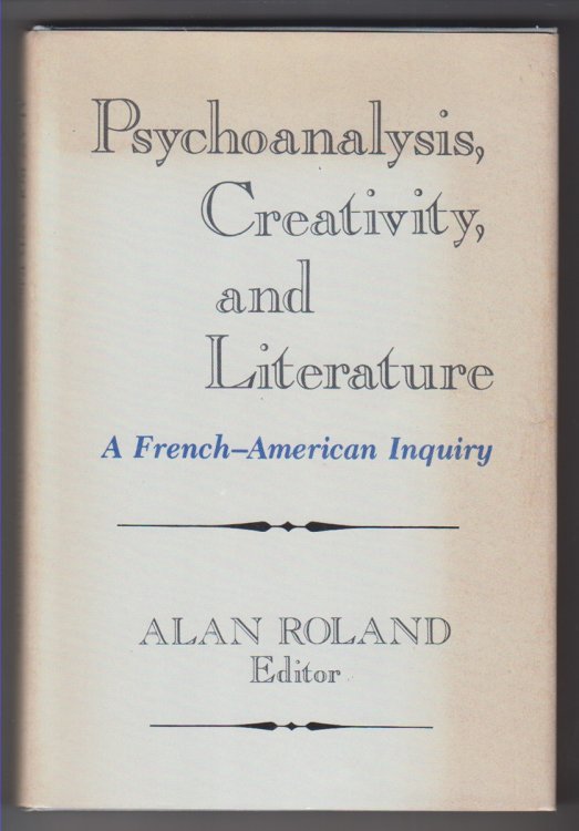 Image for Psychoanalysis, Creativity, and Literature A French-American Inquiry Psychoanalysis, Creativity, and Literature A French-American Inquiry
