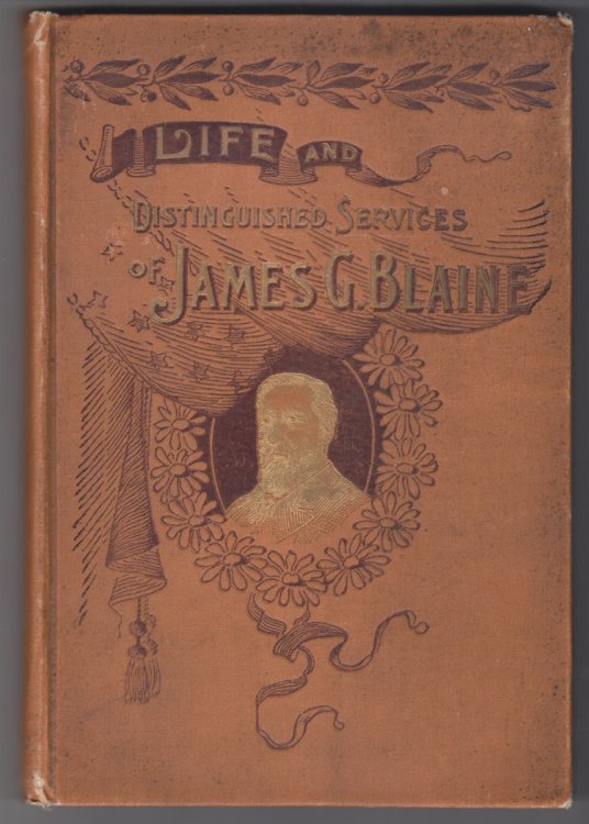 Image for Life and Distinguished Services of James G. Blaine Life and Distinguished Services of James G. Blaine