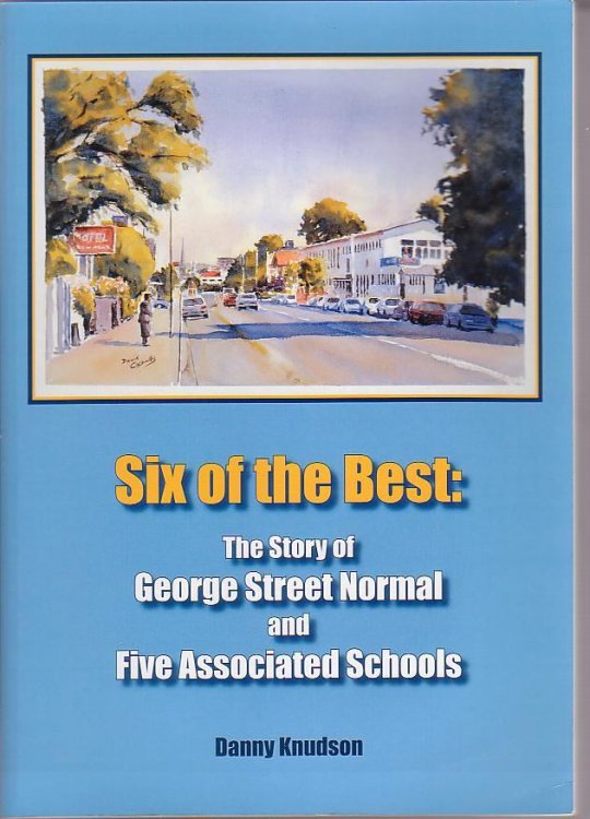 Six of the Best: The Story of George Street Normal and Five Associated Schools