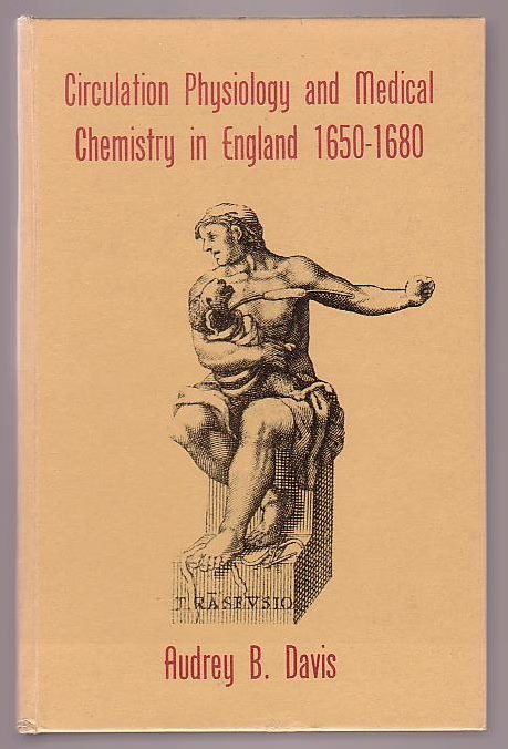 Image for Circulation Physiology and Medical Chemistry in England 1650-1680 Circulation Physiology and Medical Chemistry in England 1650-1680
