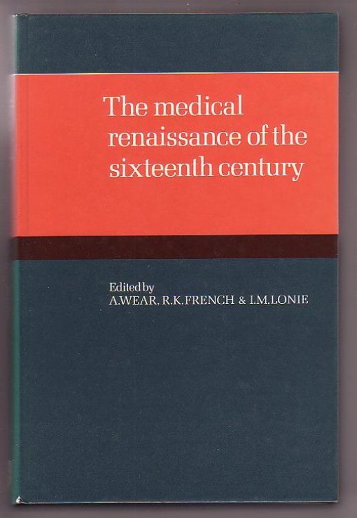 Image for The Medical Renaissance of the Sixteenth Century The Medical Renaissance of the Sixteenth Century