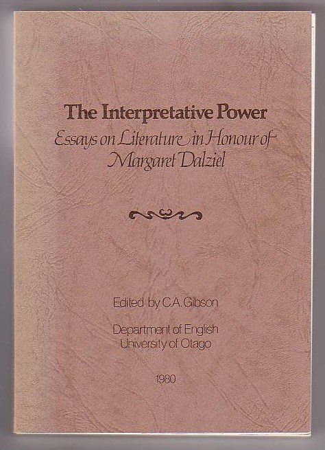 Image for The Interpretative Power: Essays on Literature in Honour of Margaret Dalziel The Interpretative Power: Essays on Literature in Honour of Margaret Dalziel