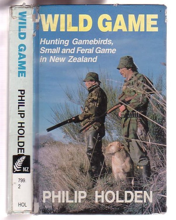 Image for Wild Game: Hunting Gamebirds, Small and Feral Game in New Zealand Wild Game: Hunting Gamebirds, Small and Feral Game in New Zealand