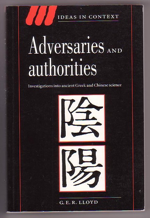 Adversaries and Authorities: Investigations into Ancient Greek and Chinese Science