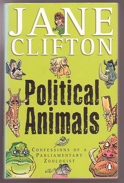 Image for Political Animals: Confessions of a Parliamentary Zoologist Political Animals: Confessions of a Parliamentary Zoologist