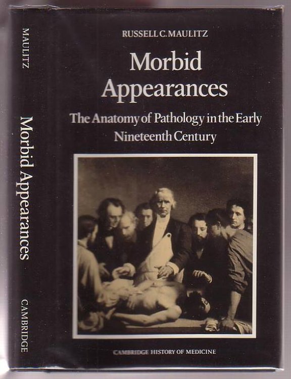Image for Morbid Appearance: The Anatomy of Pathology in the Early Nineteenth Century Morbid Appearance: The Anatomy of Pathology in the Early Nineteenth Century