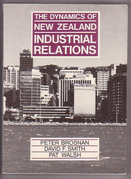 The Dynamics of New Zealand Industrial Relations