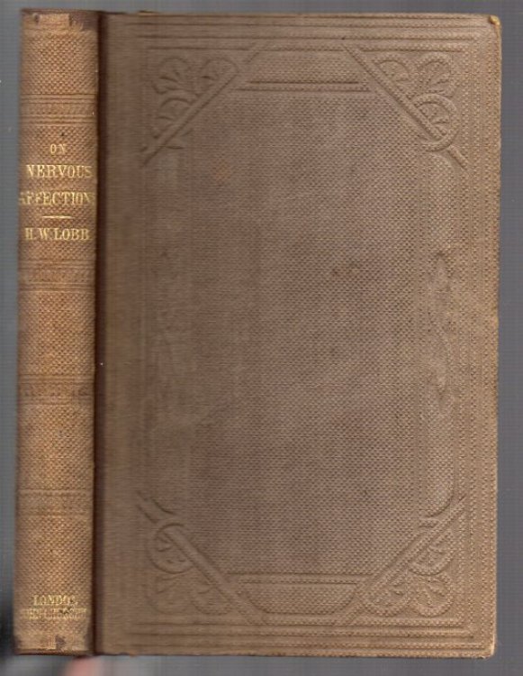 On some of the more Obscure Forms of Nervous Affections: Their Pathology and Treatment. With an Introduction, on the Physiology of Digestion and Assimilation, and the Generation, and Distribution, of Nerve Force. Based upon Original Observations.; Illustrated with Original Engravings, Drawn on Wood 
