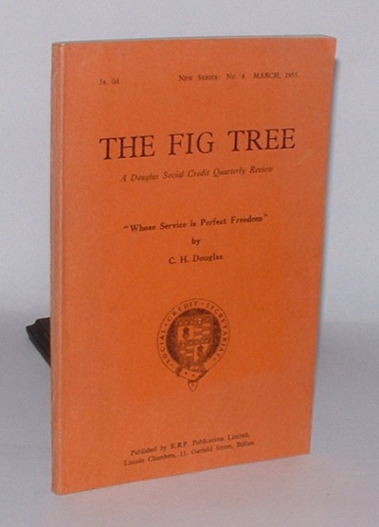 Image for The Fig Tree: A Douglas Social Credit Quarterly Review. New Series, No. 4. March, 1955. The Fig Tree: A Douglas Social Credit Quarterly Review. New Series, No. 4. March, 1955.